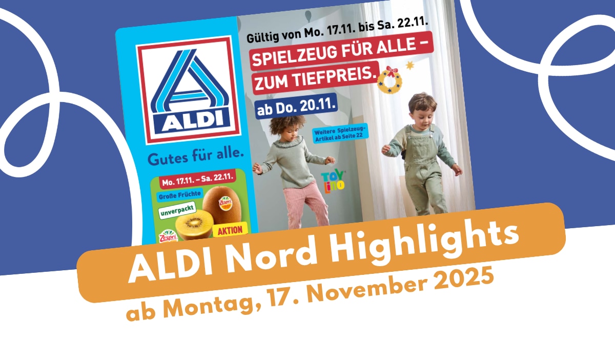 ALDI Nord Prospekt 17.11.2025: Von Gourmet-Genuss bis Ski-Urlaub