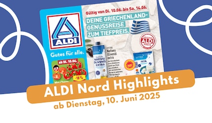 ALDI Nord Prospekt 10.06.2025 – die griechische Woche startet!