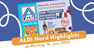 Aldi Nord Prospekt 16.06.2025 – willkommen zur französischen Woche!