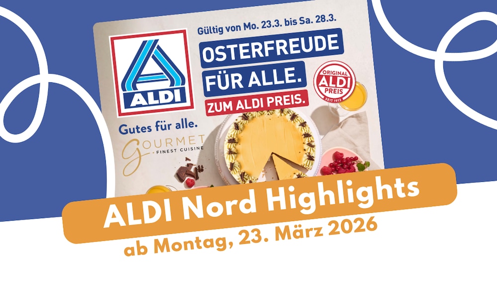 ALDI Nord Prospekt 23.03.2026: Edler Genuss zu Ostern!