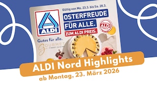 ALDI Nord Prospekt 23.03.2026: Edler Genuss zu Ostern!