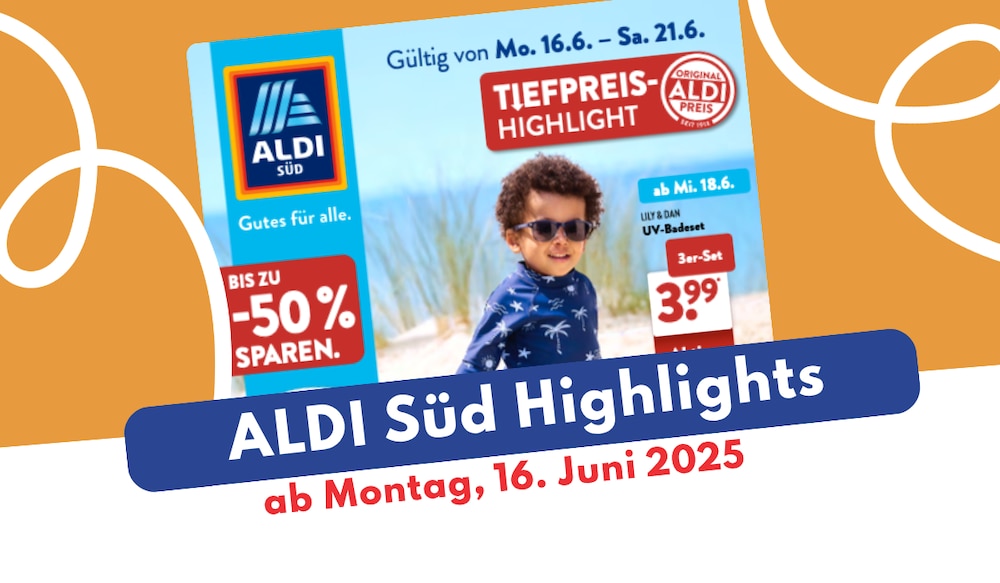 Aldi Süd Prospekt 16.06.2025 – Highlights für Familie & Zuhause
