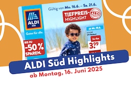 Aldi Süd Prospekt 16.06.2025 – Highlights für Familie & Zuhause