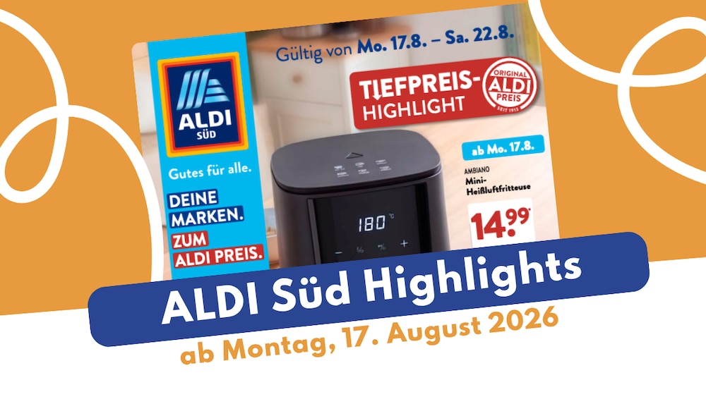 ALDI SÜD Prospekt 17.08.2026: Die besten Deals ab 0,69 Euro