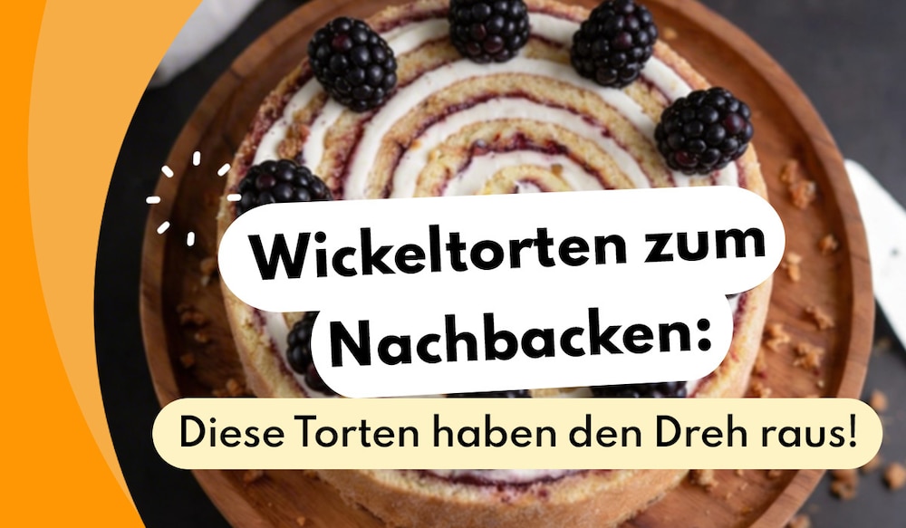 Wickeltorte - Die besten Rezepte zum angesagten Hingucker!