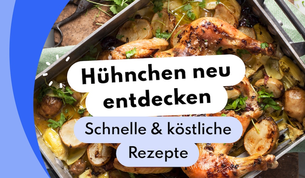 Hühnchen neu entdecken: Unsere Rezeptesammlung