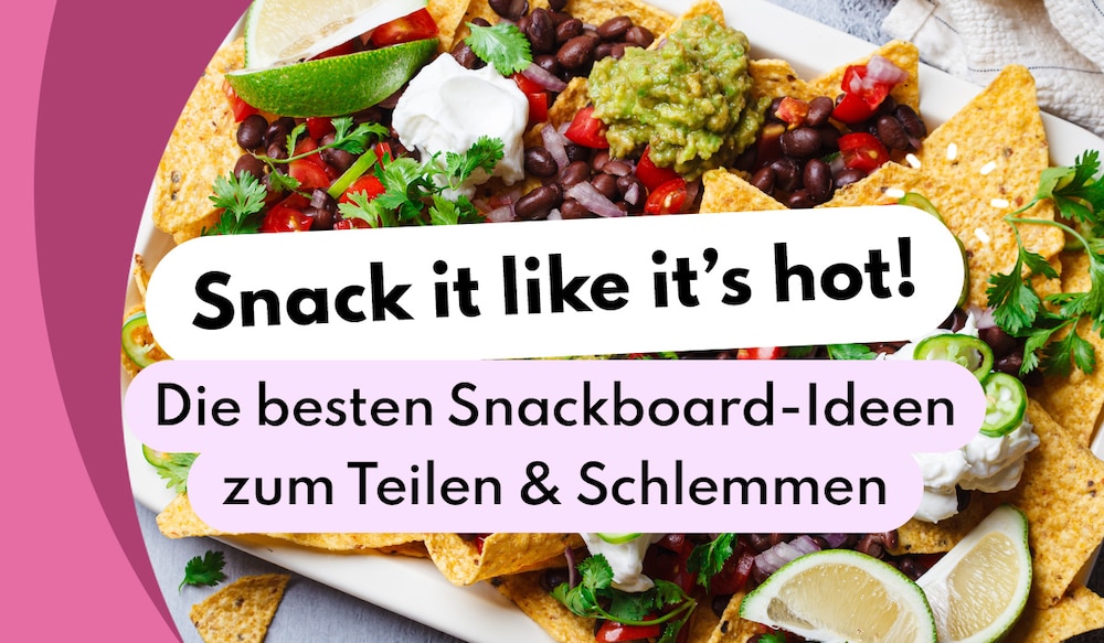 Snack it like it’s hot! Die besten Snackboard-Ideen zum Teilen & Schlemmen