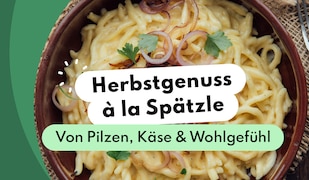 Herbstgenuss à la Spätzle – Von Pilzen, Käse & Wohlgefühl
