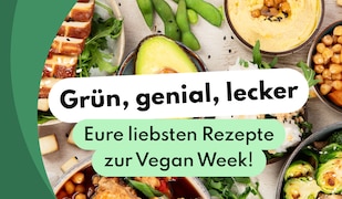 Grün, genial, lecker – eure liebsten Rezepte zur Vegan Week!