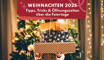 Weihnachten 2025: Tipps, Tricks & Öffnungszeiten über die Feiertage