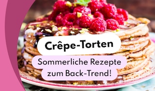 Crêpe-Torten: Sommerliche Rezepte zum Back-Trend!