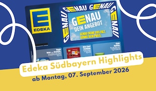 EDEKA Südbayern Prospekt 07.09.2026 - die besten Angebote EDEKA Südbayern Prospekt 07.09.2026 - die besten Angebote