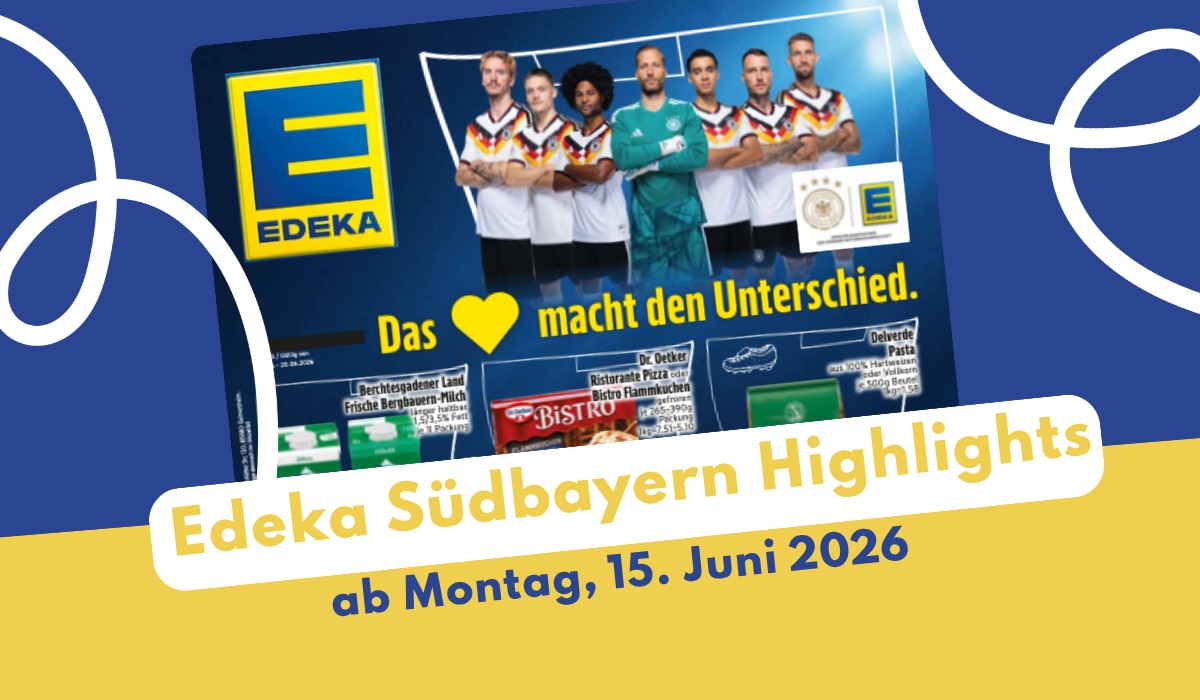 EDEKA Südbayern Prospekt 15.06.2026: Weltmeisterliche Deals! EDEKA Südbayern Prospekt 15.06.2026: Weltmeisterliche Deals!