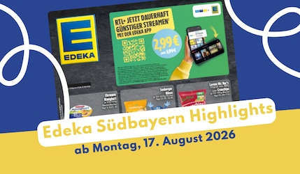 EDEKA Südbayern Prospekt 17.08.2026 - die besten Angebote