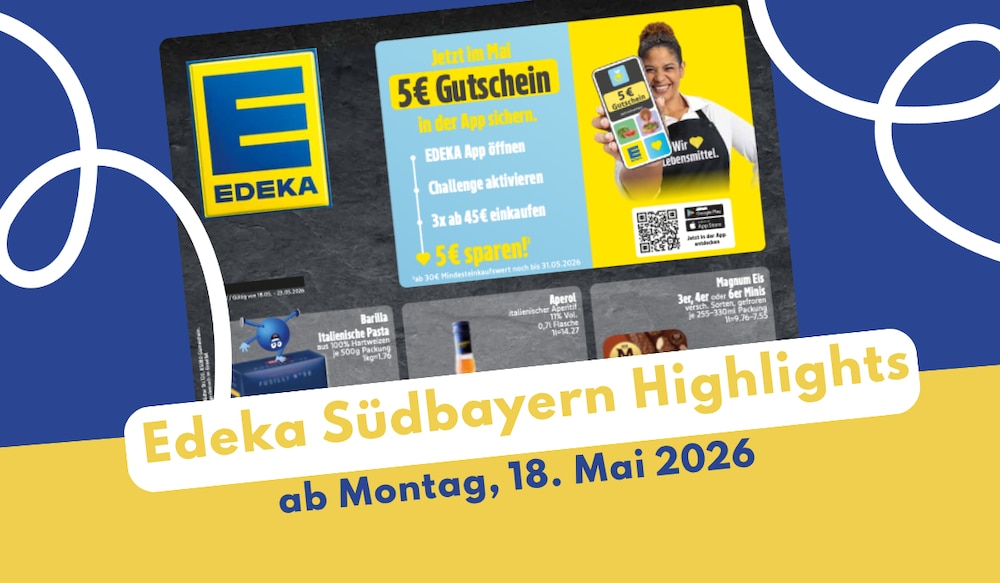 EDEKA Südbayern Prospekt 18.05.2026: Ab an den Grill!