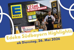 EDEKA Südbayern Prospekt 26.05.2026 - jetzt entdecken!