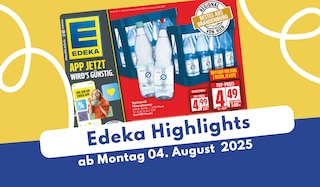 EDEKA Prospekt 04.08.2025 - die Angebote der Woche! EDEKA Prospekt 04.08.2025 - die Angebote der Woche!