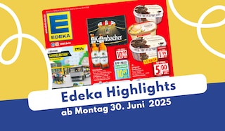 EDEKA Prospekt 30.06.2025: Das sind die neuen Deals!