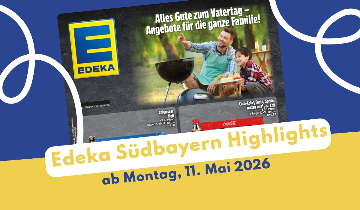 EDEKA Südbayern Prospekt 11.05.2026 - jetzt hier entdecken!