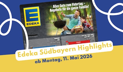 EDEKA Südbayern Prospekt 11.05.2026 - jetzt hier entdecken!