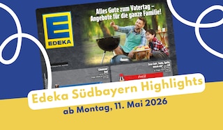 EDEKA Südbayern Prospekt 11.05.2026 - jetzt hier entdecken!