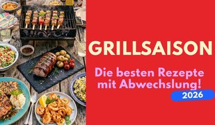 Grill-Saison 2026 Rezepte