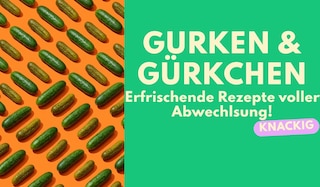 Gurken & Gürkchen: Knackige Rezepte zum Erfrischen!