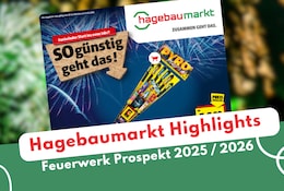 Hagebaumarkt Feuerwerk Prospekt 2025/2026: Raketen, Batterien & mehr im Baumarkt!