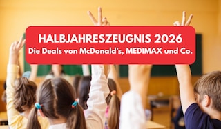 Halbjahreszeugnis 2026: Aktionen von McDonald's, MEDIMAX & Co.
