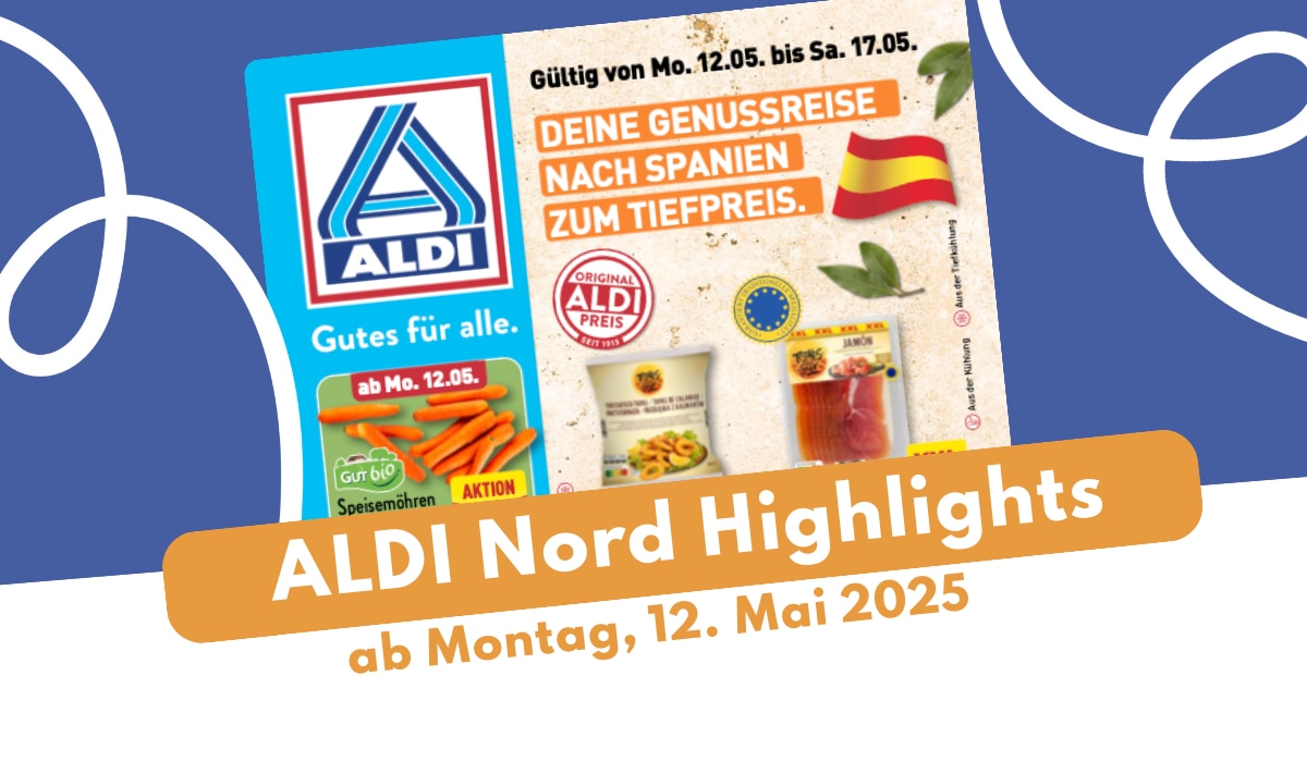 ALDI Nord Prospekt 12.05.2025: Spanische Woche erleben!