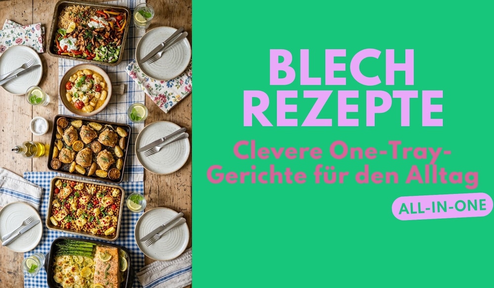 Blech-Rezepte: Clevere One-Tray-Gerichte für den Alltag
