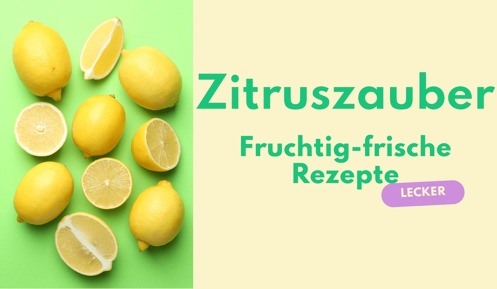 Beitragsbild Zitruszauber mit Zitronen auf grünem Hintergrund