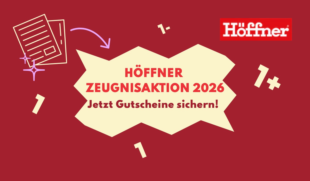 Möbel Höffner Zeugnisaktion 2026: Alle Termine und Standorte!