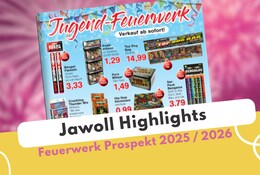 Jawoll Feuerwerk Prospekt 2025/2026 mit Jugendfeuerwerk & mehr im Überblick