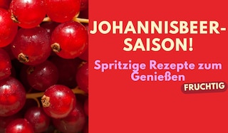 Johannisbeer-Saison! Spritzige Rezepte zum Genießen Johannisbeer-Saison! Spritzige Rezepte zum Genießen