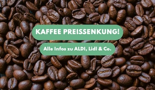 Kaffee-Knall! Das sind die neuen Sparpreise bei ALDI, Lidl & Co.