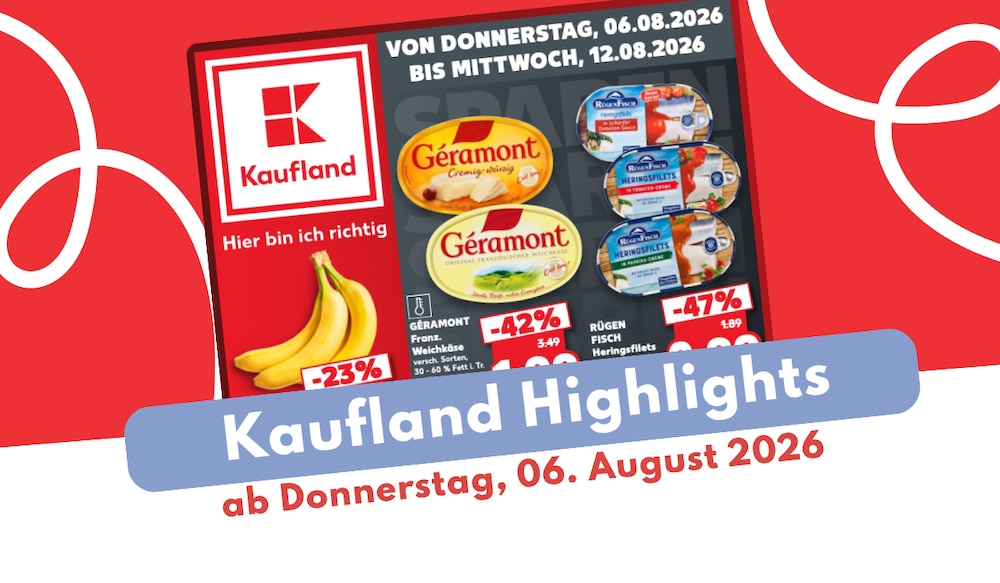 Kaufland Prospekt 06.08.2026 mit den Highlights im Überblick!
