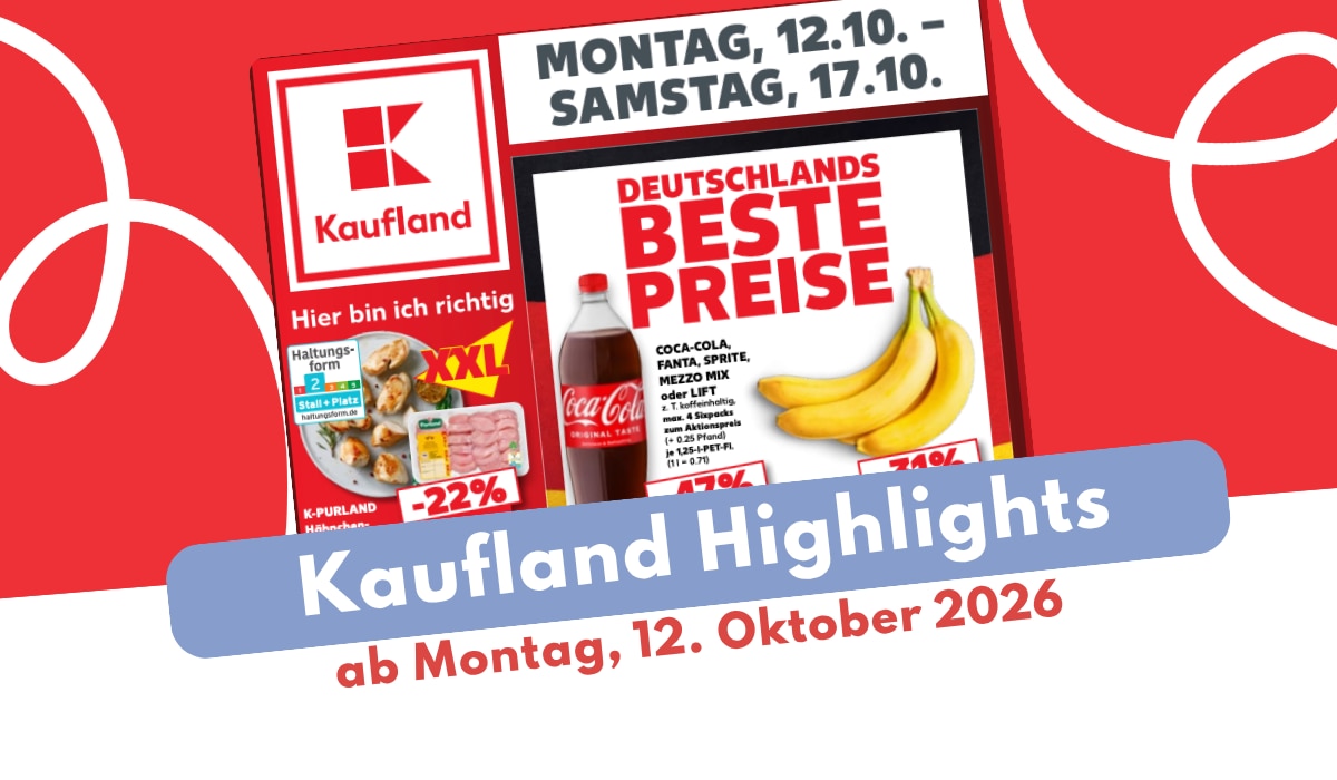 Kaufland Prospekt 12.10.2026 - erstmals ab Montag! Kaufland Prospekt 12.10.2026 - erstmals ab Montag!