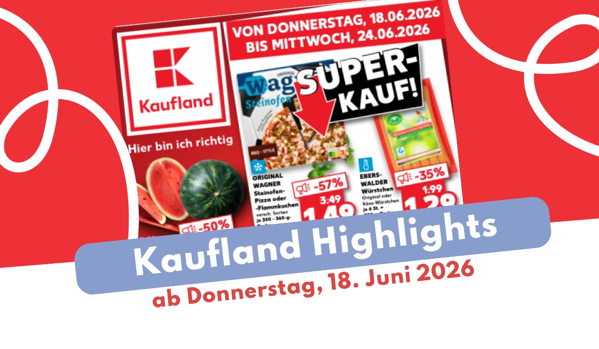 Kaufland Prospekt 18.06.2026 - jetzt entdecken! Kaufland Prospekt 18.06.2026 - jetzt entdecken!