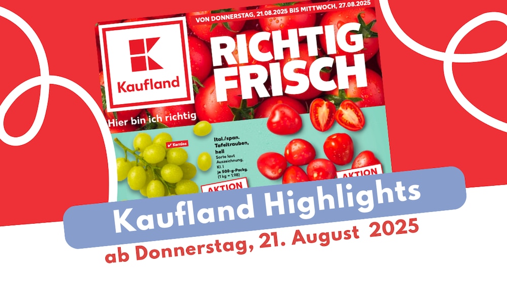 Kaufland Prospekt 21.08.2025 - hier geht es zu den Deals!