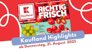 Kaufland Prospekt 21.08.2025 - hier geht es zu den Deals!