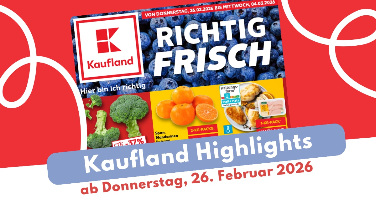 Kaufland Prospekt 26.02.2026: Deals für die ganze Familie!