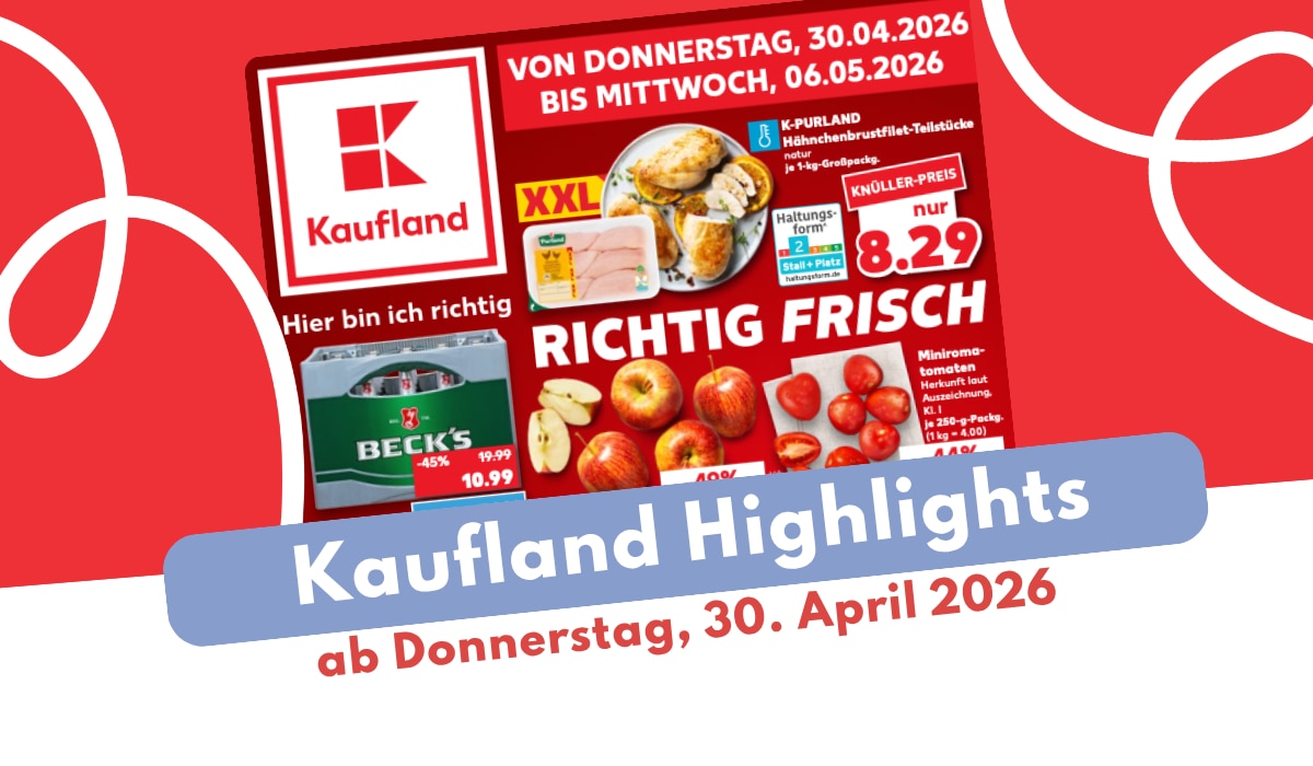 Kaufland Prospekt 30.04.2026: Jetzt zuschlagen & sparen!
