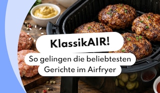 KlassikAIR! So gelingen die beliebtesten Gerichte im Airfryer KlassikAIR! So gelingen die beliebtesten Gerichte im Airfryer