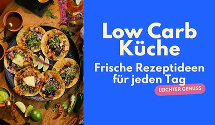 Fit & Lecker: Low Carb Rezepte, die satt und glücklich machen