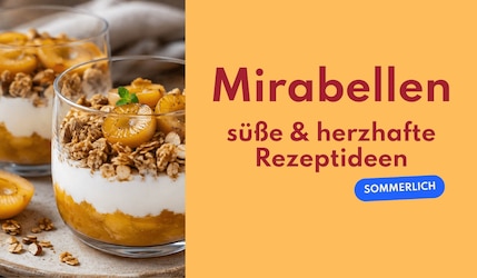 5 Mirabellen-Rezepte: Süße und herzhafte Ideen für den Sommer