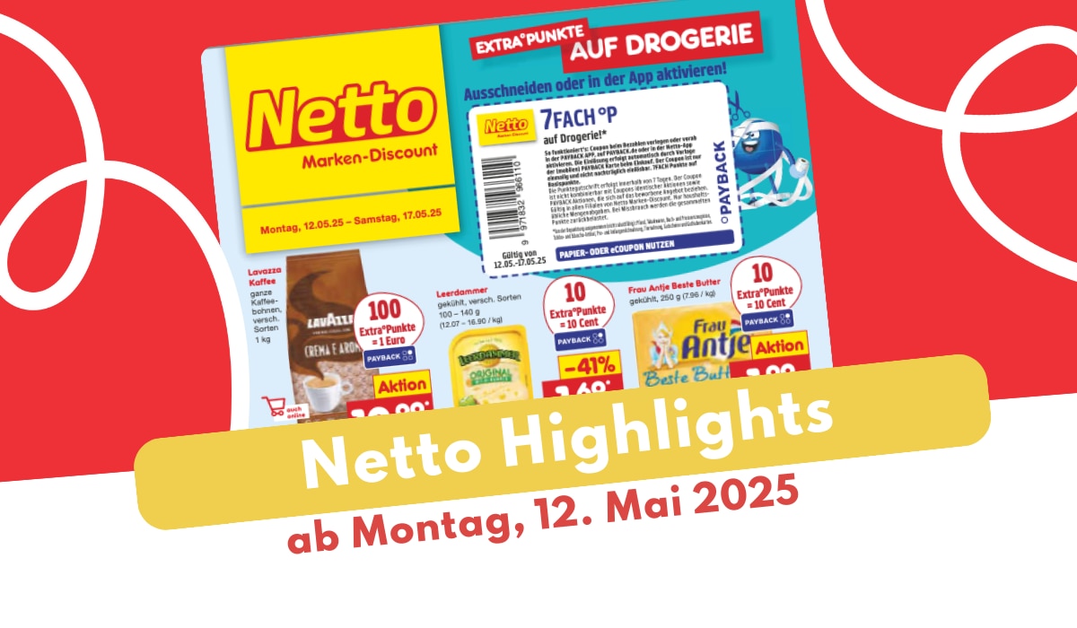 Netto Prospekt 12.05.2025: Das sind die Highlights!