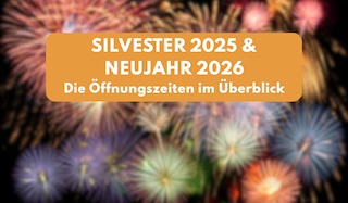 Öffnungszeiten Silvester 2025 & Neujahr 2026 - Supermärkte, Bäckereien & Co.
