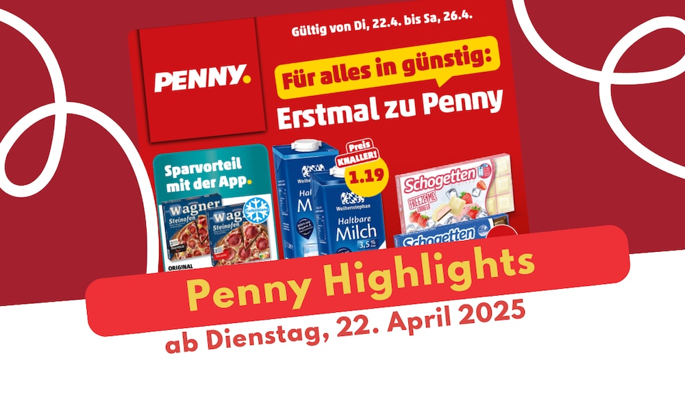 Penny Prospekt 22.04.2025 - das sind die Highlights!