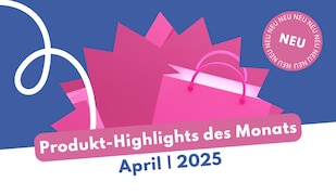 Produkt-Highlights April 2025 Header Image